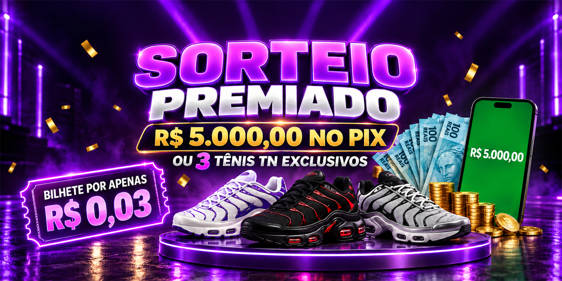 R$ 5.000 no PIX ou 3 TÊNIS TN EXCLUSIVOS